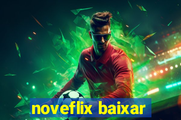 noveflix baixar